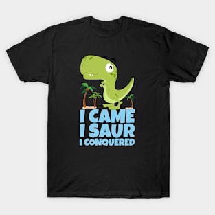 I Came I Saur I Conquered Dinosaur T-Shirt